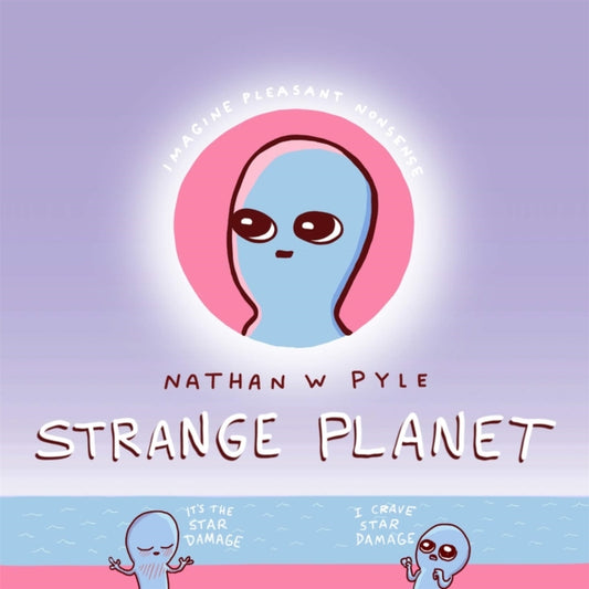 Strange Planet: The Comic Sensation of the Year - Now on Apple TV+ 9781472269058 Nathan Pyle