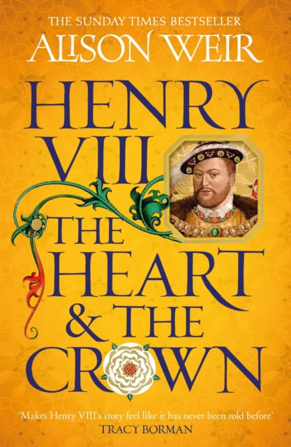 Book cover of: Henry VIII: The Heart and the Crown. By: Alison Weir