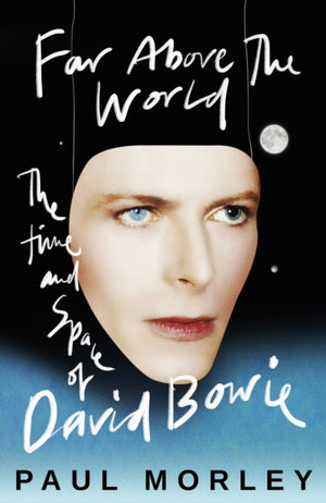 Far Above The World, The Time and Space of David Bowie