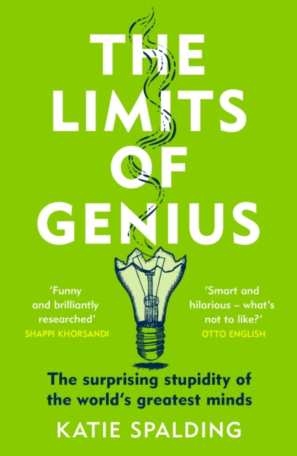 Limits of Genius, The Surprising Stupidity of the World's Greatest Minds