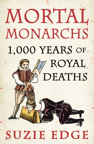 Mortal Monarchs, 1000 Years of Royal Deaths