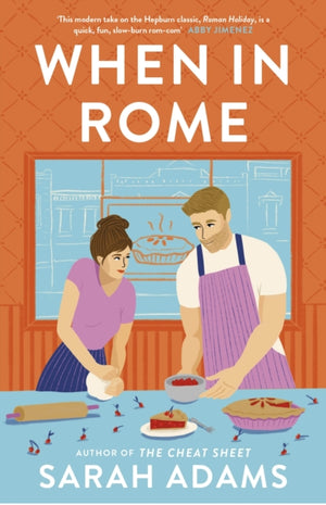 When in Rome, The deliciously charming rom-com from the author of the TikTok sensation, THE CHEAT SHEET!