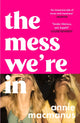 Book cover of: Mess We're In. By: Annie Macmanus