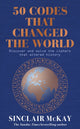 Book cover of: 50 Codes that Changed the World. By: Sinclair McKay
