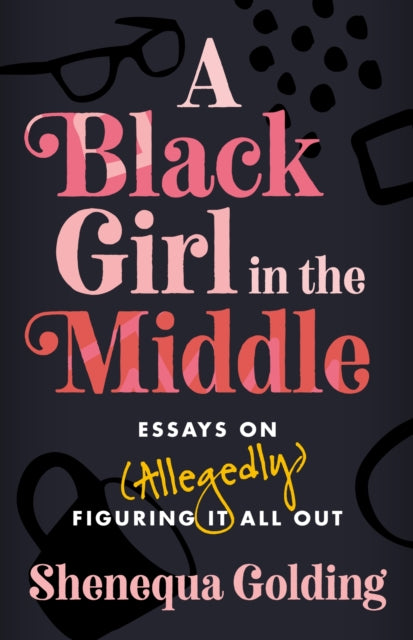 Book cover of: Black Girl in the Middle. By: Shenequa Golding