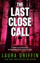 Book cover of: Last Close Call. By: Laura Griffin