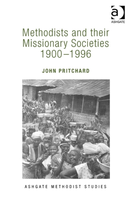 Book cover of: Methodists and their Missionary Societies 1900-1996