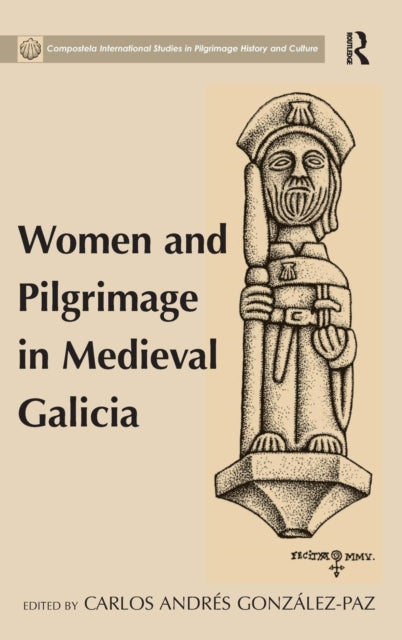 Book cover of: Women and Pilgrimage in Medieval Galicia. By: Carlos Andrés González Paz