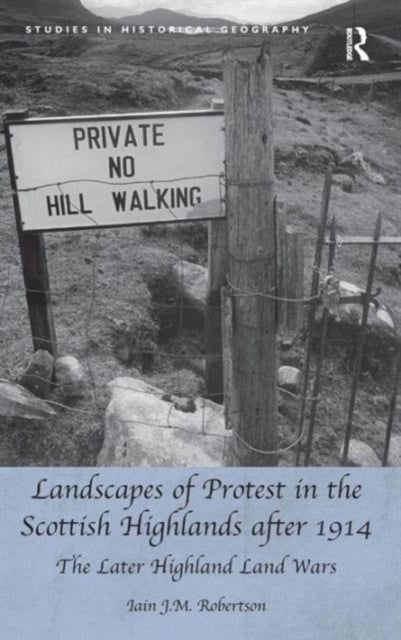 Book cover of: Landscapes of Protest in the Scottish Highlands after 1914. By: Iain J. M. Robertson