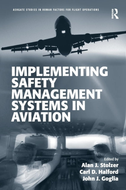 Book cover of: Implementing Safety Management Systems in Aviation. By: Alan J. Stolzer