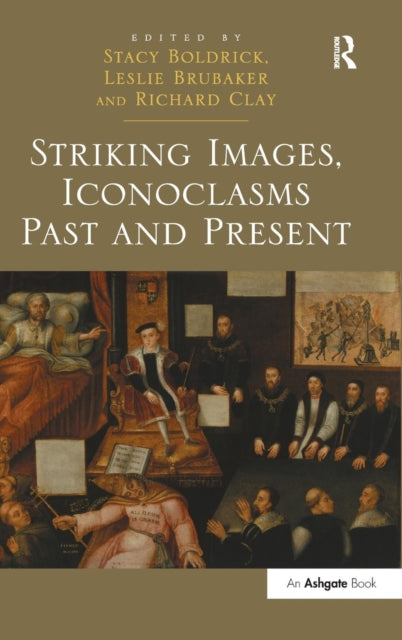 Book cover of: Striking Images, Iconoclasms Past and Present. By: Stacy Boldrick