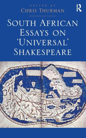 South African Essays on 'Universal' Shakespeare