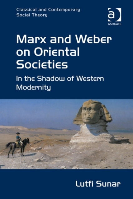 Book cover of: Marx and Weber on Oriental Societies. By: Lütfi Sunar