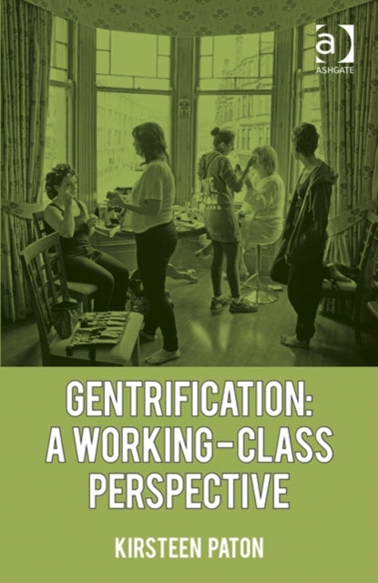Book cover of: Gentrification: A Working-Class Perspective. By: Kirsteen Paton