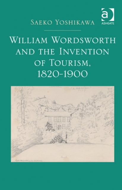 Book cover of: William Wordsworth and the Invention of Tourism, 1820-1900. By: Saeko Yoshikawa