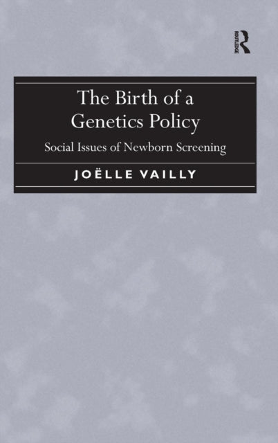 Book cover of: Birth of a Genetics Policy. By: Joëlle Vailly