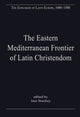 Book cover of: Eastern Mediterranean Frontier of Latin Christendom. By: Jace Stuckey