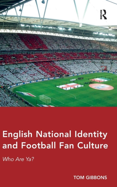 Book cover of: English National Identity and Football Fan Culture. By: Tom Gibbons
