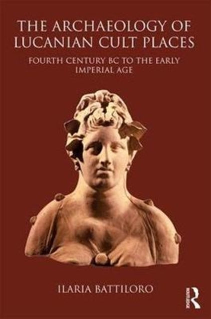 Book cover of: Archaeology of Lucanian Cult Places. By: Ilaria Battiloro
