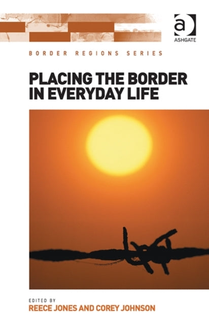 Book cover of: Placing the Border in Everyday Life. By: Reece Jones