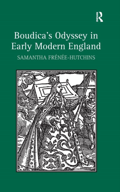 Book cover of: Boudica's Odyssey in Early Modern England. By: Samantha Frénée-Hutchins