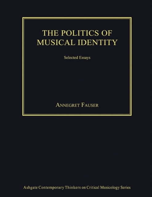Book cover of: Politics of Musical Identity. By: Annegret Fauser