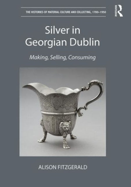 Book cover of: Silver in Georgian Dublin. By: Alison FitzGerald