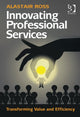 Book cover of: Innovating Professional Services. By: Alastair Ross
