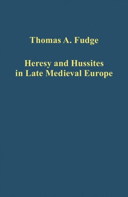 Book cover of: Heresy and Hussites in Late Medieval Europe. By: Thomas A. Fudge