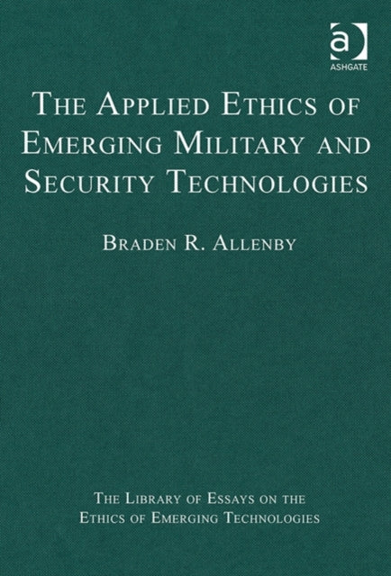 Book cover of: Applied Ethics of Emerging Military and Security Technologies. By: Braden R. Allenby