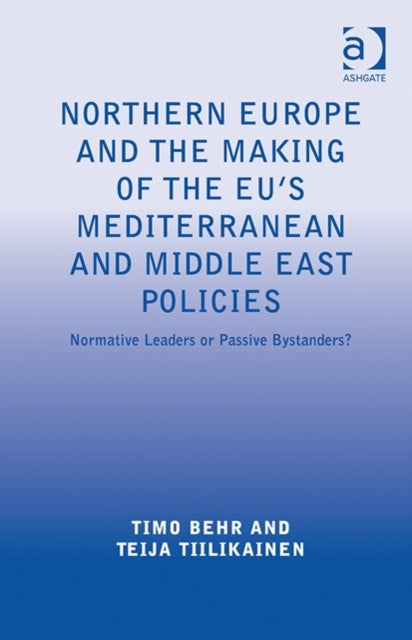 Northern Europe and the Making of the EU's Mediterranean and Middle East Policies