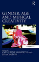 Book cover of: Gender, Age and Musical Creativity. By: Catherine Haworth