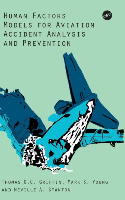 Book cover of: Human Factors Models for Aviation Accident Analysis and Prevention. By: Thomas G. C. Griffin