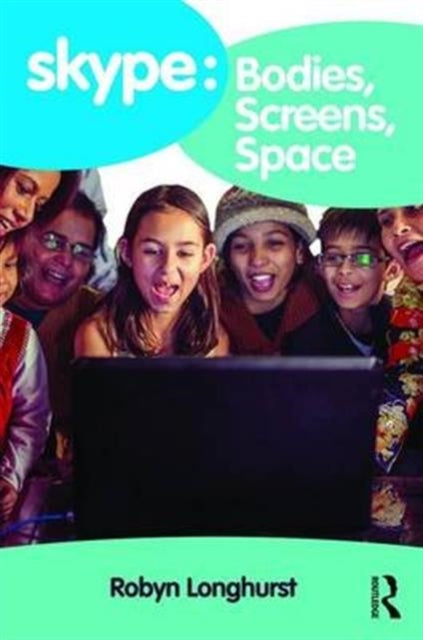 Book cover of: Skype: Bodies, Screens, Space. By: Robyn Longhurst