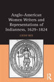 Book cover of: Anglo-American Women Writers and Representations of Indianness, 1629-1824. By: Cathy Rex
