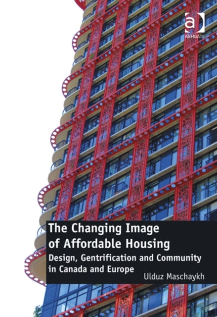 Book cover of: Changing Image of Affordable Housing. By: Ulduz Maschaykh
