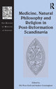 Book cover of: Medicine, Natural Philosophy and Religion in Post-Reformation Scandinavia. By: Ole Peter Grell