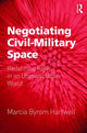 Book cover of: Negotiating Civil-Military Space. By: Marcia Byrom Hartwell