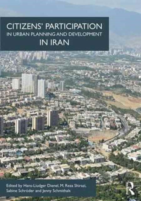 Book cover of: Citizens' Participation in Urban Planning and Development in Iran. By: Hans-Liudger Dienel