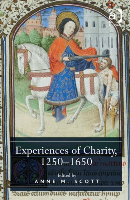 Book cover of: Experiences of Charity, 1250-1650. By: Anne M. Scott