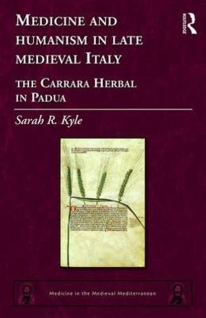 Book cover of: Medicine and Humanism in Late Medieval Italy. By: Sarah Rozalja Kyle