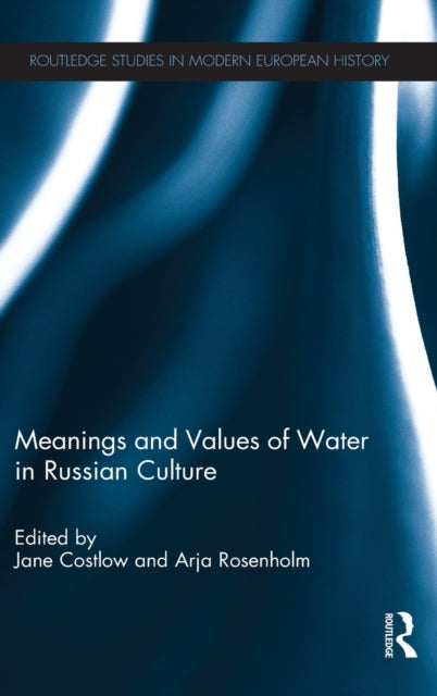 Book cover of: Meanings and Values of Water in Russian Culture. By: Jane T. Costlow