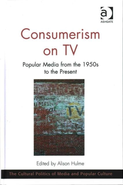 Book cover of: Consumerism on TV. By: Alison Hulme