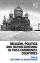 Book cover of: Religion, Politics and Nation-Building in Post-Communist Countries. By: Greg Simons