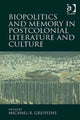 Book cover of: Biopolitics and Memory in Postcolonial Literature and Culture. By: Michael R. Griffiths