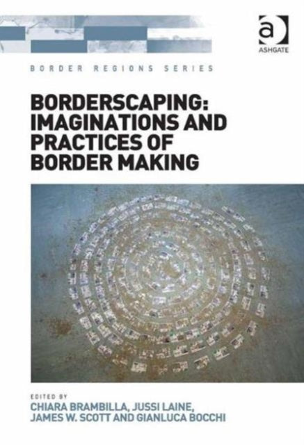 Book cover of: Borderscaping: Imaginations and Practices of Border Making. By: Chiara Brambilla