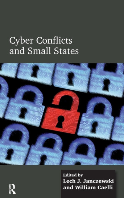 Book cover of: Cyber Conflicts and Small States. By: William Caelli