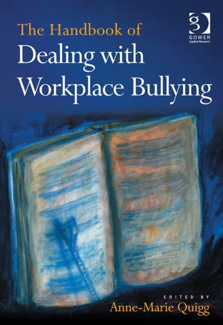 Book cover of: Handbook of Dealing with Workplace Bullying. By: Anne-Marie Quigg