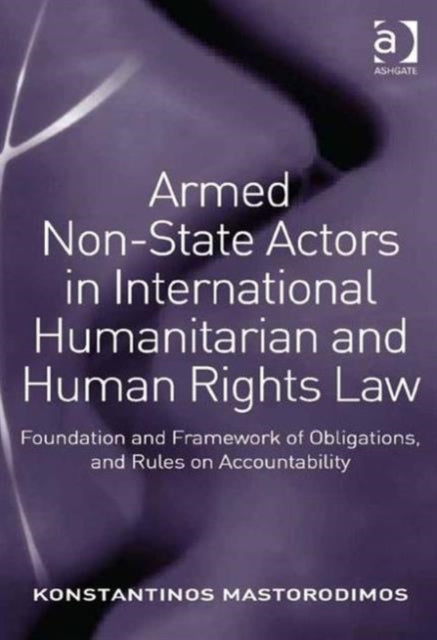 Book cover of: Armed Non-State Actors in International Humanitarian and Human Rights Law. By: Konstantinos Mastorodimos