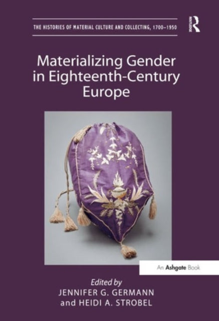 Book cover of: Materializing Gender in Eighteenth-Century Europe. By: Jennifer G. Germann